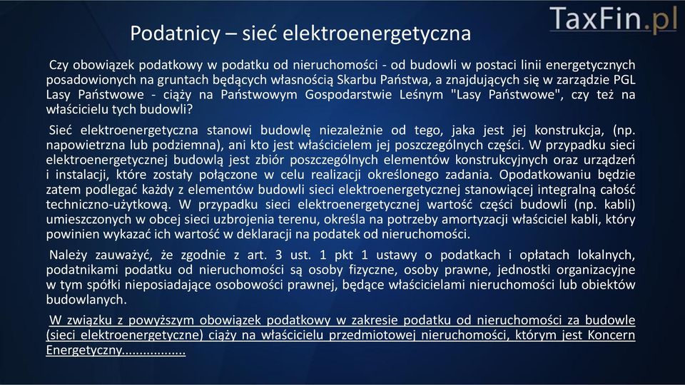 Sieć elektroenergetyczna stanowi budowlę niezależnie od tego, jaka jest jej konstrukcja, (np. napowietrzna lub podziemna), ani kto jest właścicielem jej poszczególnych części.