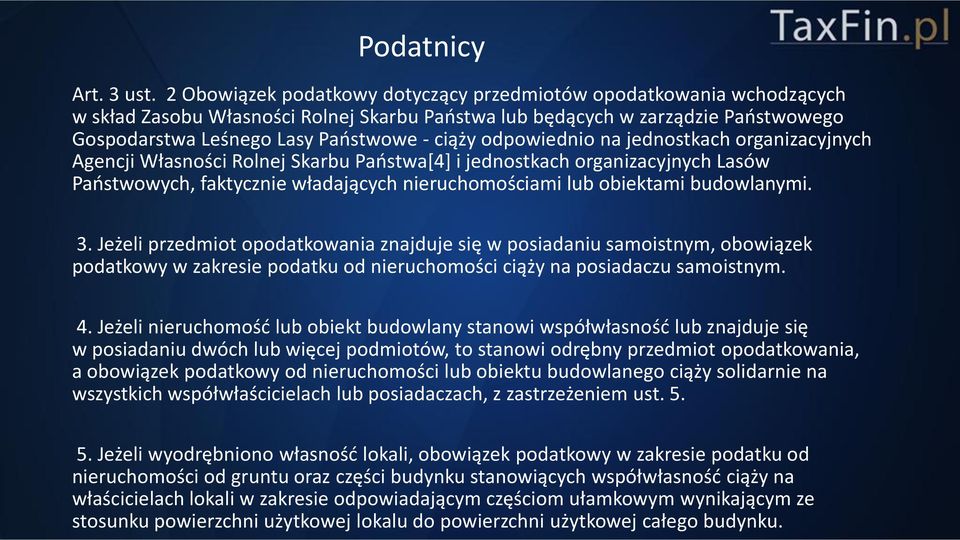 odpowiednio na jednostkach organizacyjnych Agencji Własności Rolnej Skarbu Państwa[4] i jednostkach organizacyjnych Lasów Państwowych, faktycznie władających nieruchomościami lub obiektami