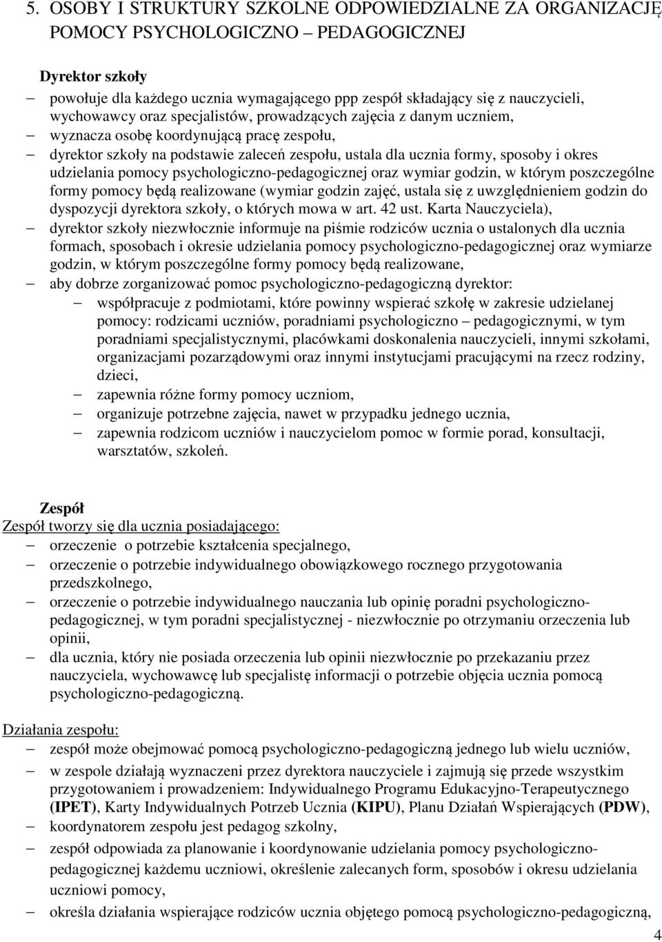 udzielania pomocy psychologiczno-pedagogicznej oraz wymiar godzin, w którym poszczególne formy pomocy będą realizowane (wymiar godzin zajęć, ustala się z uwzględnieniem godzin do dyspozycji dyrektora