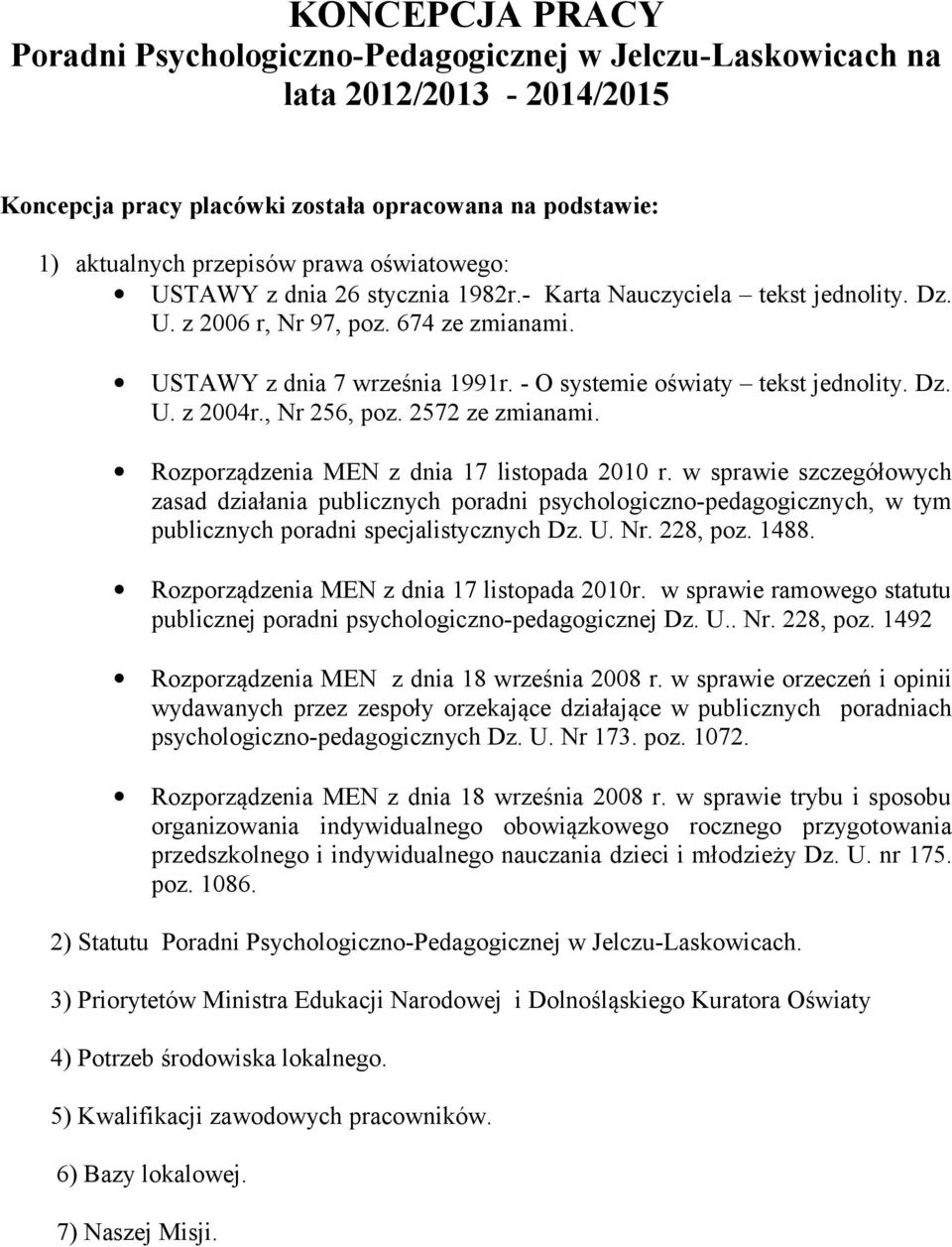 Dz. U. z 2004r., Nr 256, poz. 2572 ze zmianami. Rozporządzenia MEN z dnia 17 listopada 2010 r.