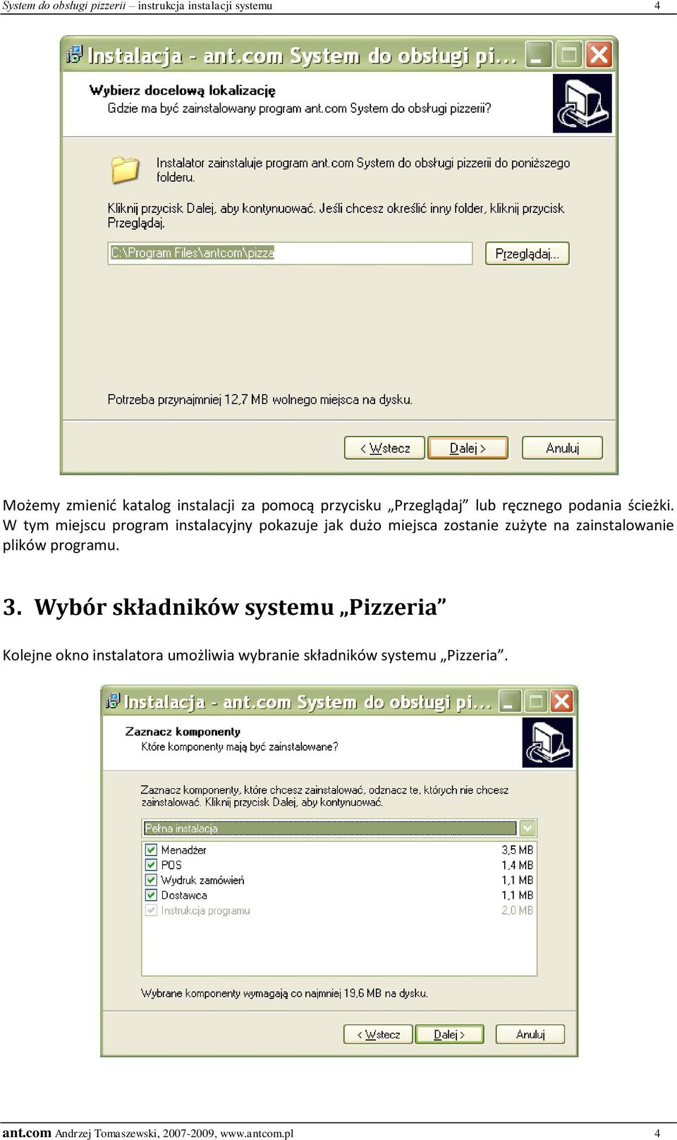 W tym miejscu program instalacyjny pokazuje jak dużo miejsca zostanie zużyte na zainstalowanie plików