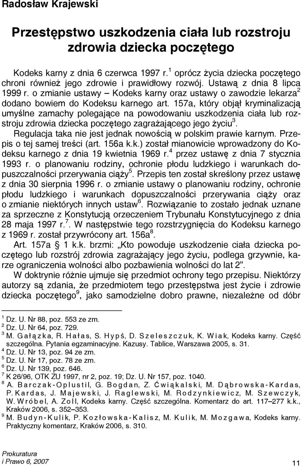 o zmianie ustawy Kodeks karny oraz ustawy o zawodzie lekarza 2 dodano bowiem do Kodeksu karnego art.