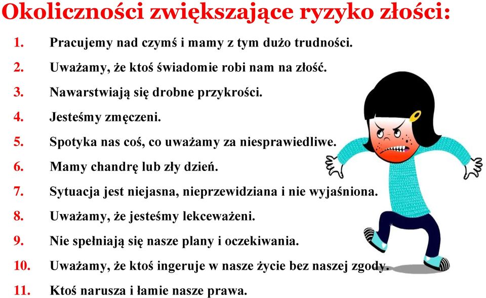 Spotyka nas coś, co uważamy za niesprawiedliwe. 6. Mamy chandrę lub zły dzień. 7.