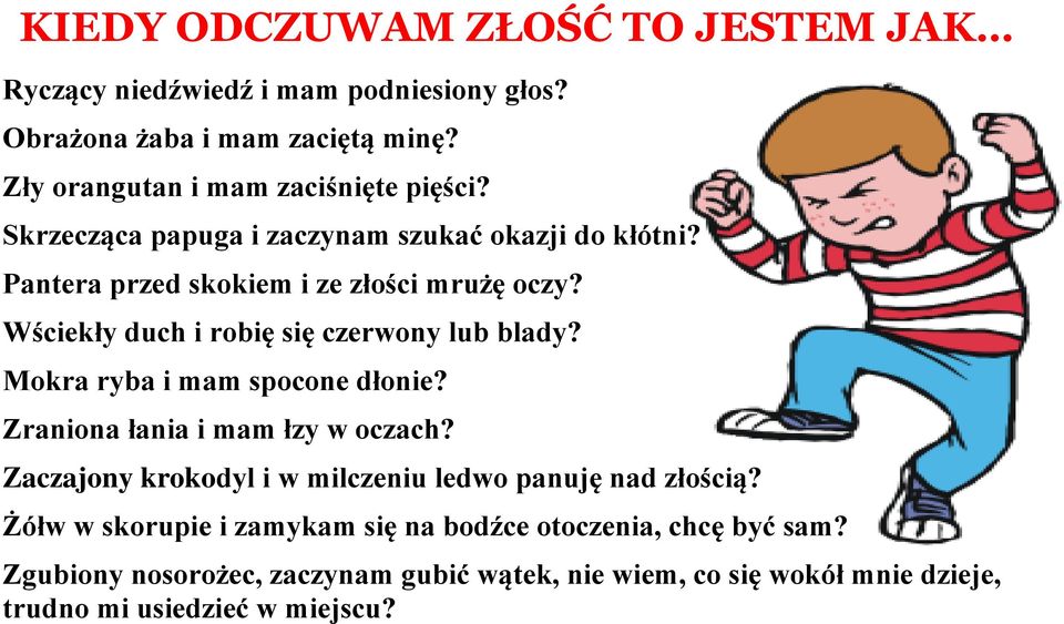 Mokra ryba i mam spocone dłonie? Zraniona łania i mam łzy w oczach? Zaczajony krokodyl i w milczeniu ledwo panuję nad złością?