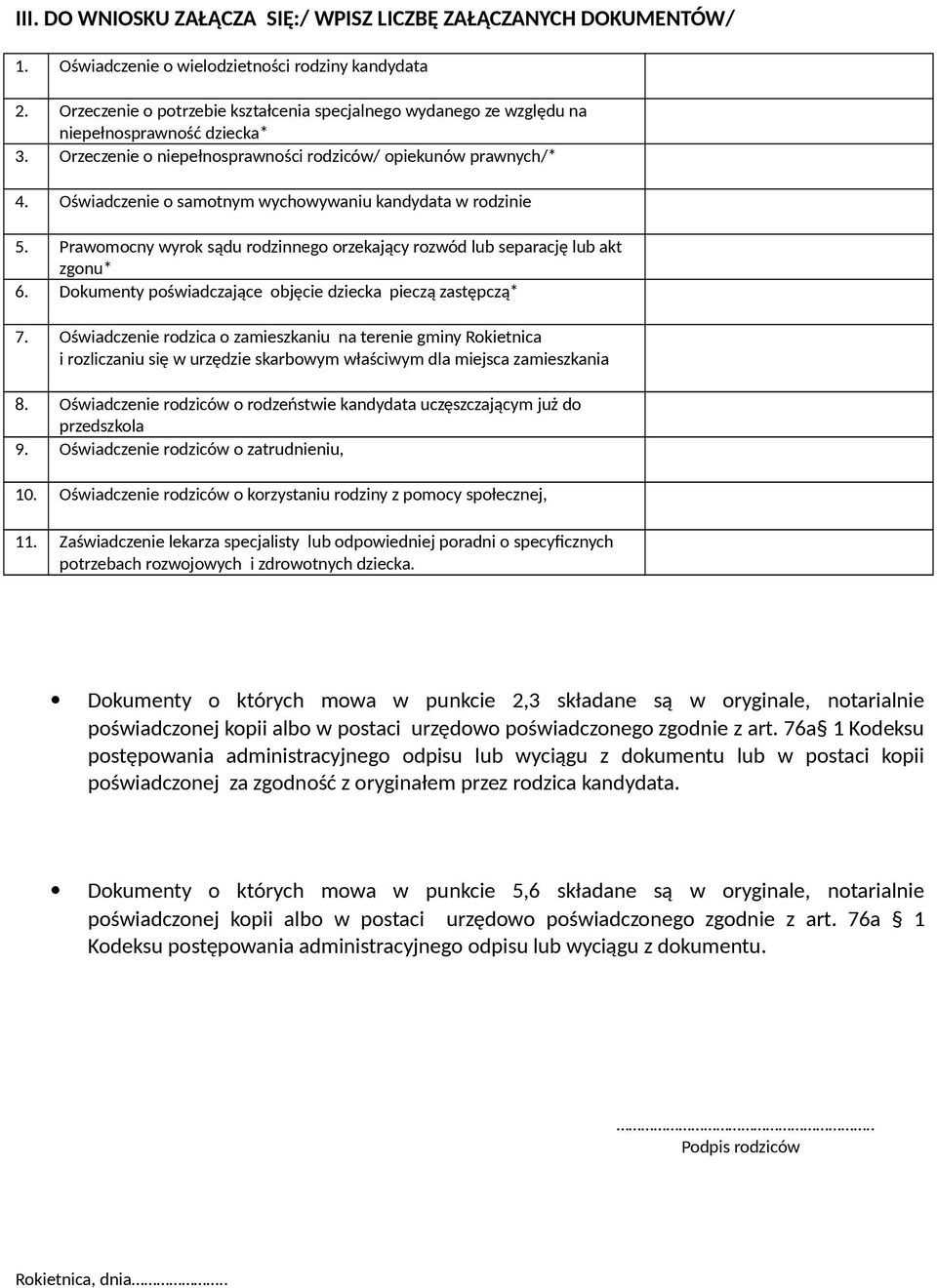 Oświadczenie o samotnym wychowywaniu kandydata w rodzinie 5. Prawomocny wyrok sądu rodzinnego orzekający rozwód lub separację lub akt zgonu* 6.