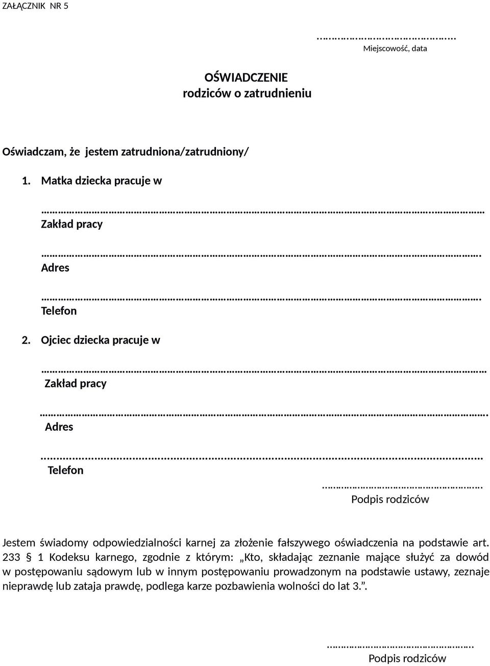 Matka dziecka pracuje w Zakład pracy. Adres.