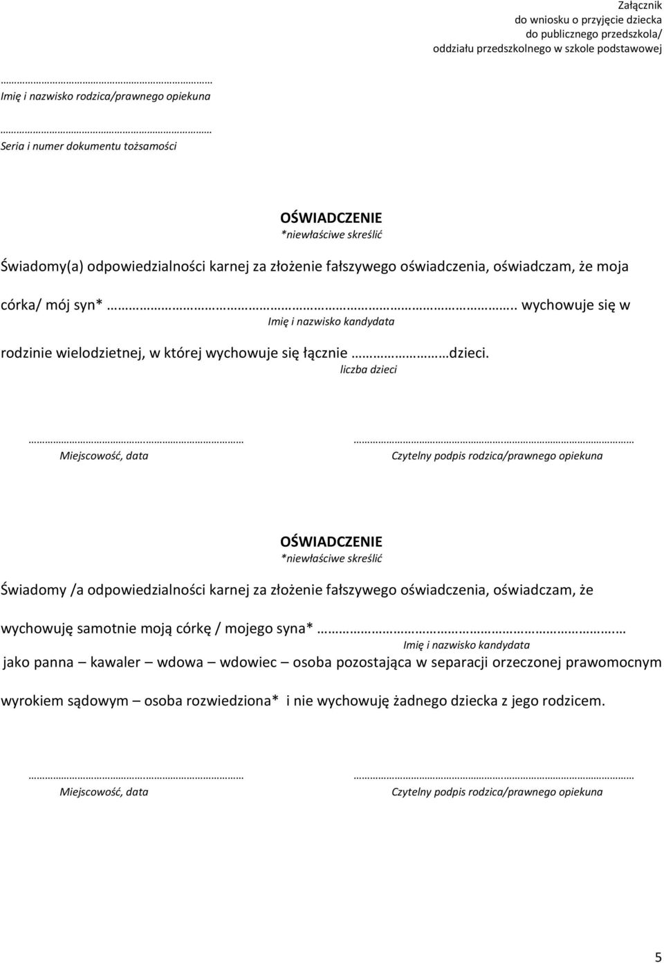 . wychowuje się w Imię i nazwisko kandydata rodzinie wielodzietnej, w której wychowuje się łącznie dzieci. liczba dzieci. Miejscowość, data.