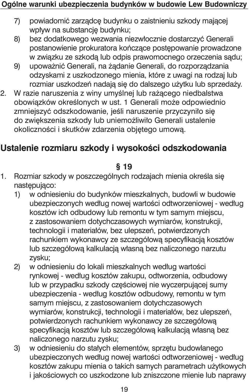 rozmiar uszkodzeƒ nadajà si do dalszego u ytku lub sprzeda y. 2. W razie naruszenia z winy umyêlnej lub ra àcego niedbalstwa obowiàzków okreêlonych w ust.