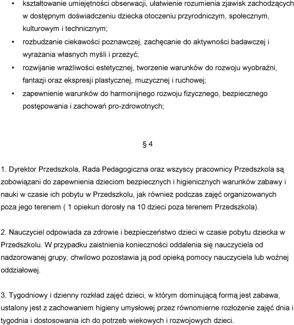 plastycznej, muzycznej i ruchowej; zapewnienie warunków do harmonijnego rozwoju fizycznego, bezpiecznego postępowania i zachowań pro-zdrowotnych; 4 1.