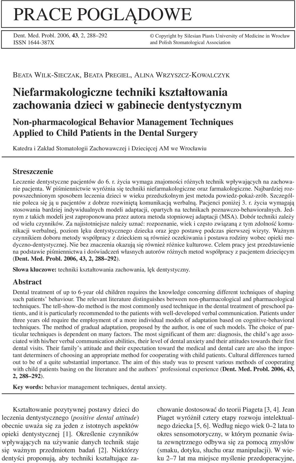 Niefarmakologiczne techniki kształtowania zachowania dzieci w gabinecie dentystycznym Non pharmacological Behavior Management Techniques Applied to Child Patients in the Dental Surgery Katedra i