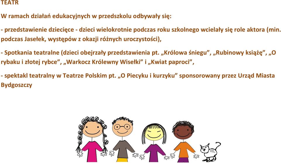 podczas Jasełek, występów z okazji różnych uroczystości), - Spotkania teatralne (dzieci obejrzały przedstawienia pt.