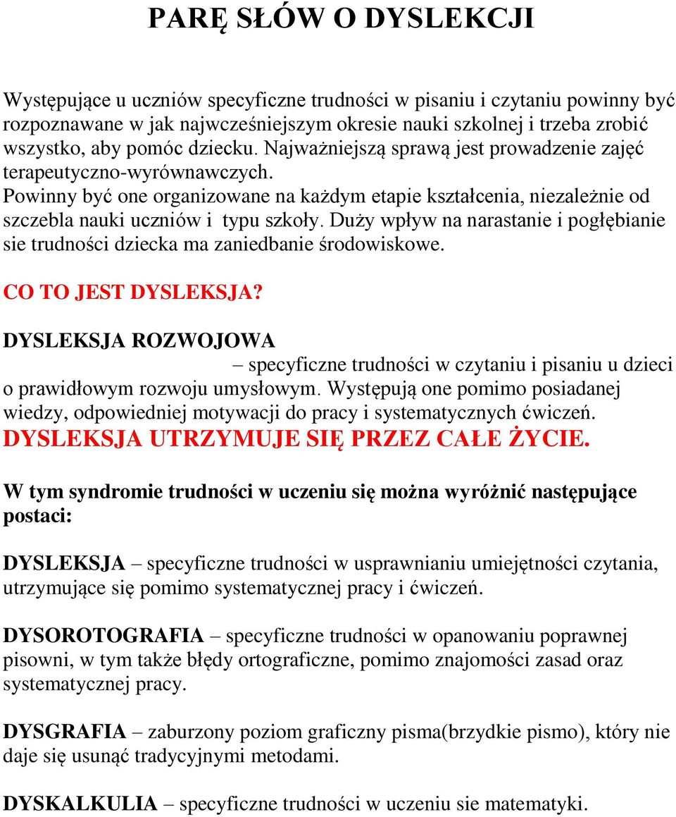 Duży wpływ na narastanie i pogłębianie sie trudności dziecka ma zaniedbanie środowiskowe. CO TO JEST DYSLEKSJA?