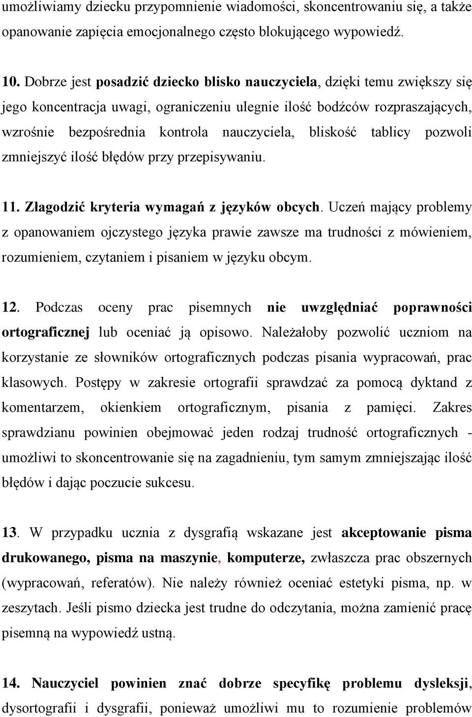 bliskość tablicy pozwoli zmniejszyć ilość błędów przy przepisywaniu. 11. Złagodzić kryteria wymagań z języków obcych.