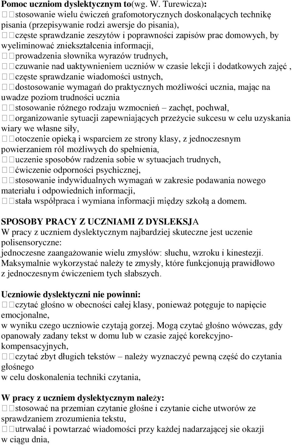 zniekształcenia informacji, ęć, ęste sprawdzanie wiadomości ustnych, wanie wymagań do praktycznych możliwości ucznia, mając na uwadze poziom trudności ucznia żnego rodzaju wzmocnień zachęt, pochwał,