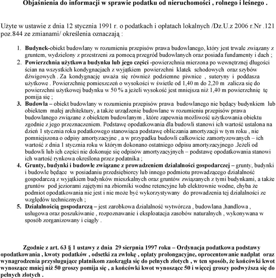Budynek-obiekt budowlany w rozumieniu przepisów prawa budowlanego, który jest trwale związany z gruntem, wydzielony z przestrzeni za pomocą przegród budowlanych oraz posiada fundamenty i dach ; 2.