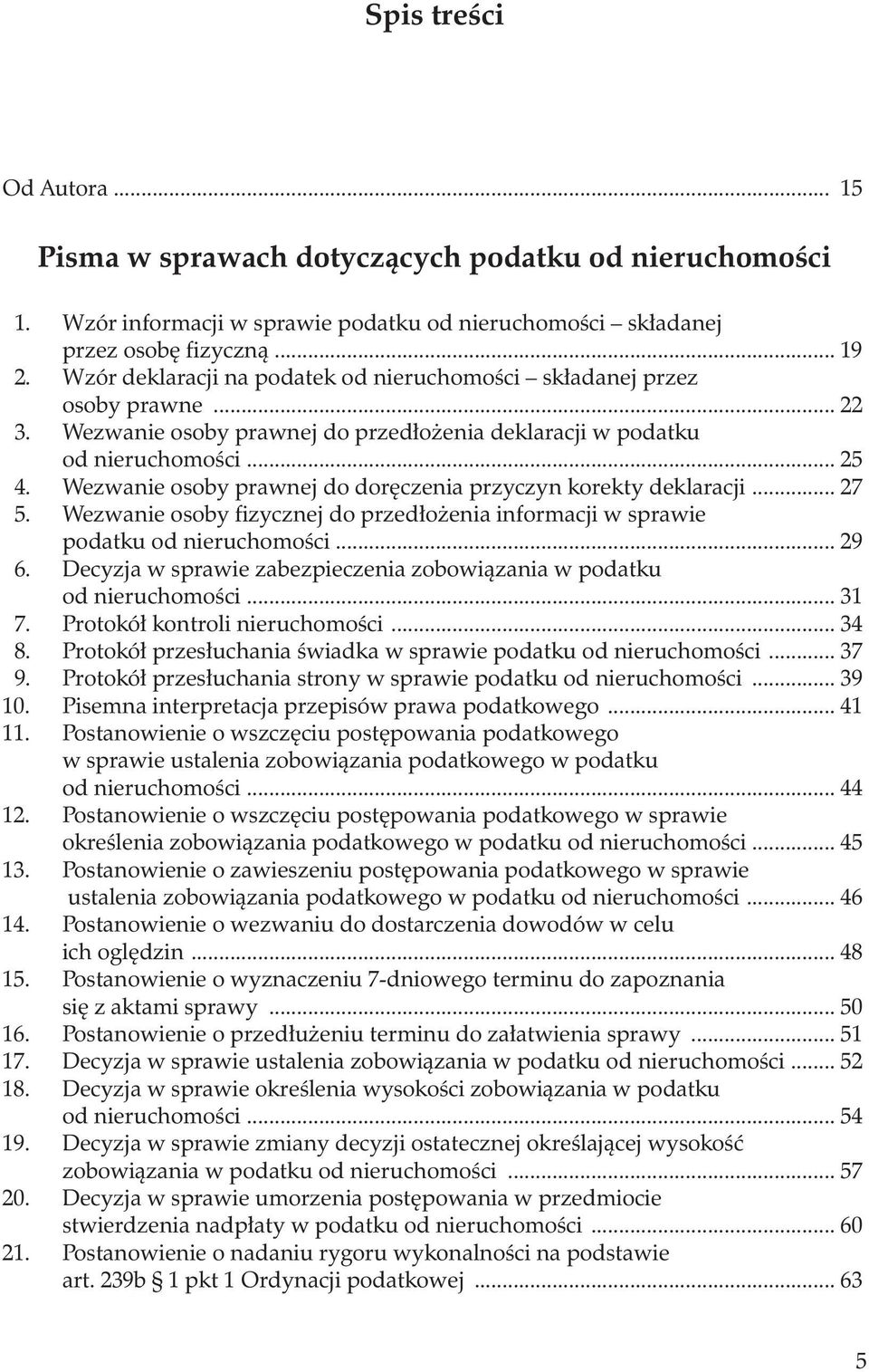 Wezwanie osoby prawnej do doręczenia przyczyn korekty deklaracji... 27 5. Wezwanie osoby fizycznej do przedłożenia informacji w sprawie podatku od nieruchomości... 29 6.