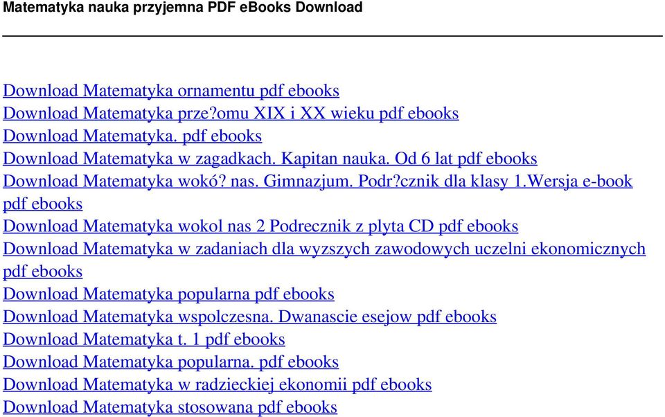 Wersja e-book pdf ebooks Download Matematyka wokol nas 2 Podrecznik z plyta CD pdf ebooks Download Matematyka w zadaniach dla wyzszych zawodowych uczelni ekonomicznych pdf ebooks Download Matematyka