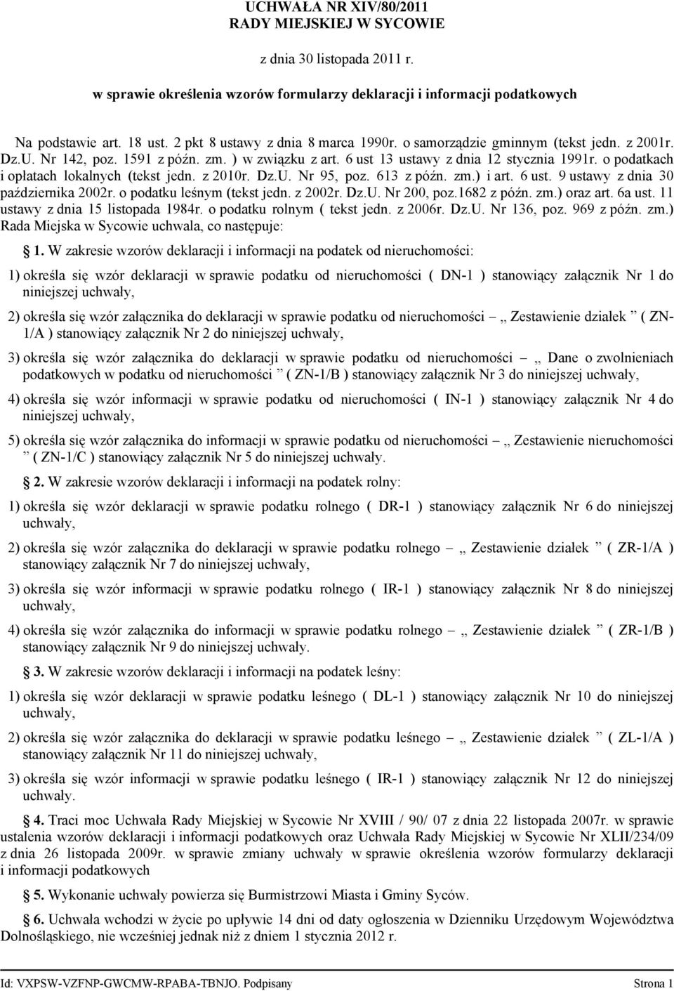 613 z późn. zm.) i art. 6 ust. 9 ustawy z dnia 30 października 2002r. o podatku leśnym (tekst jedn. z 2002r. Dz.U. Nr 200, poz.1682 z późn. zm.) oraz art. 6a ust. 11 ustawy z dnia 15 listopada 1984r.