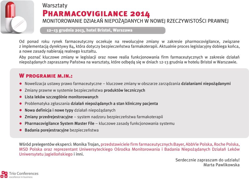 Aby poznać kluczowe zmiany w legislacji oraz nowe realia funkcjonowania firm farmaceutycznych w zakresie działań niepożądanych zapraszamy Państwa na warsztaty, które odbędą się w dniach 12-13 grudnia