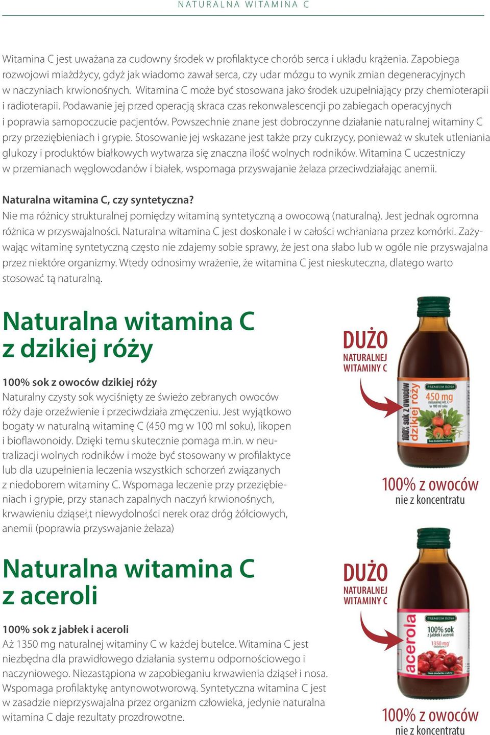 Witamina C może być stosowana jako środek uzupełniający przy chemioterapii i radioterapii.