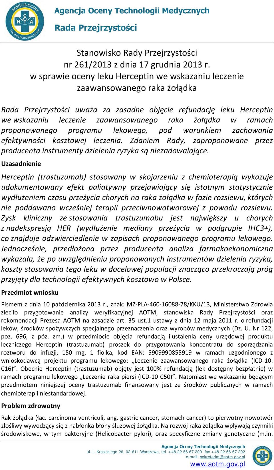 żołądka w ramach proponowanego programu lekowego, pod warunkiem zachowania efektywności kosztowej leczenia.
