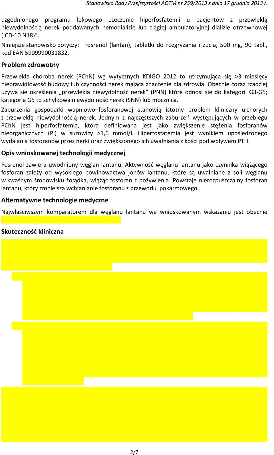 Niniejsze stanowisko dotyczy: Fosrenol (lantan), tabletki do rozgryzania i żucia, 500 mg, 90 tabl., kod EAN 5909990031832.