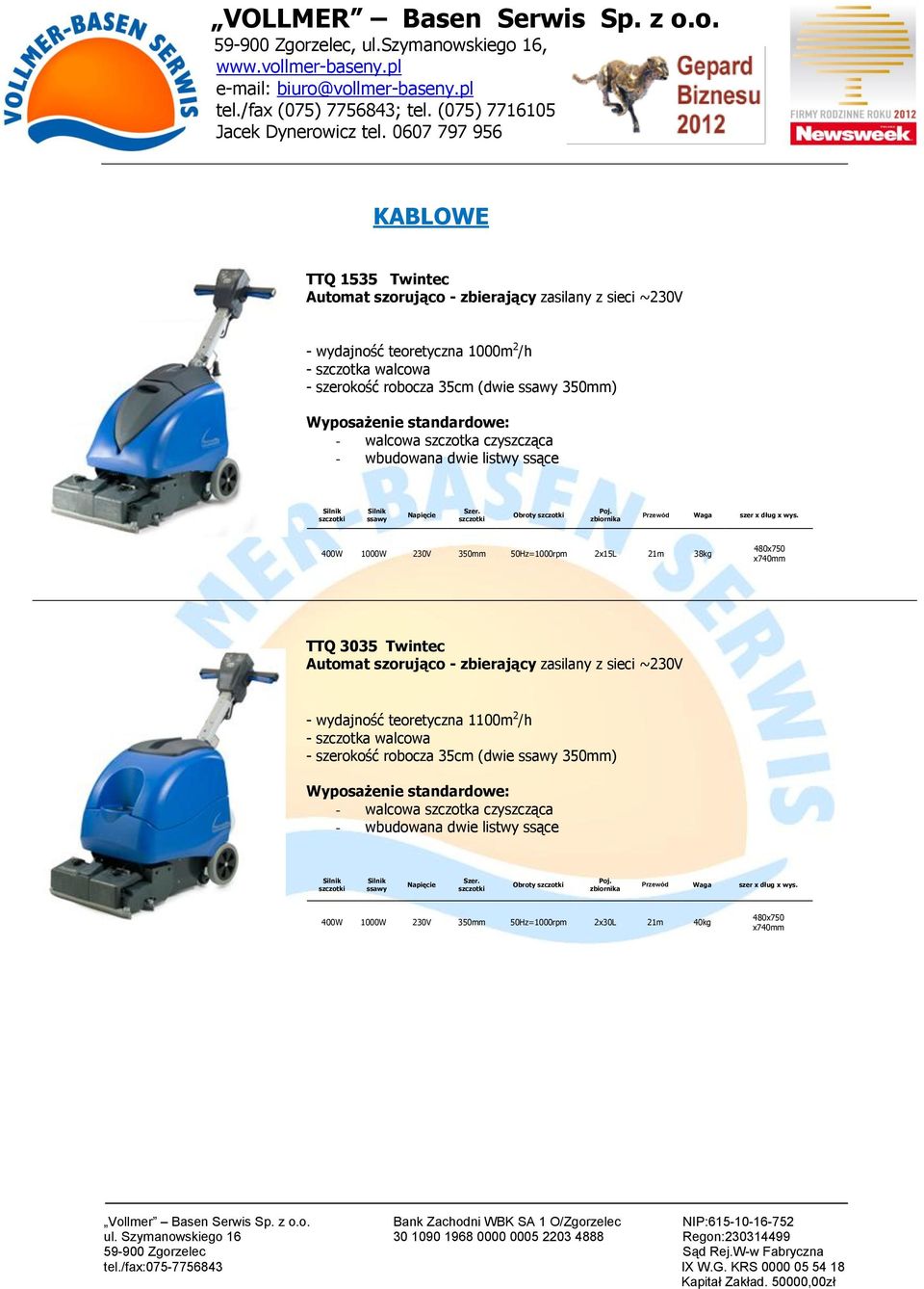 x740mm TTQ 3035 Twintec - wydajność teoretyczna 1100m 2 /h - szczotka walcowa - szerokość robocza 35cm (dwie 350mm) -