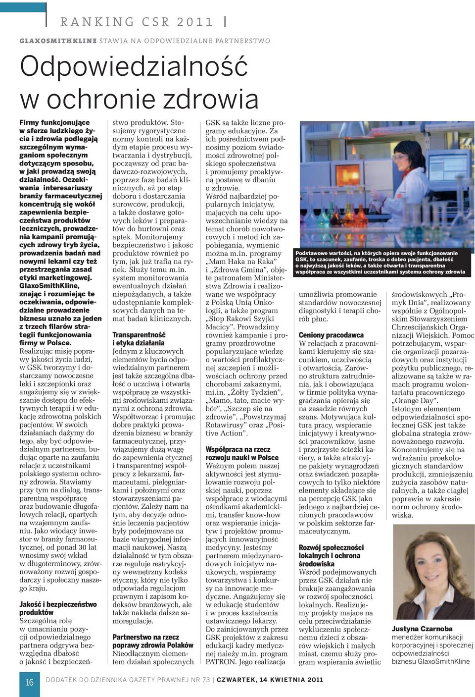 Oczekiwania interesariuszy branży farmaceutycznej koncentrują się wokół zapewnienia bezpieczeństwa produktów leczniczych, prowadzenia kampanii promujących zdrowy tryb życia, prowadzenia badań nad