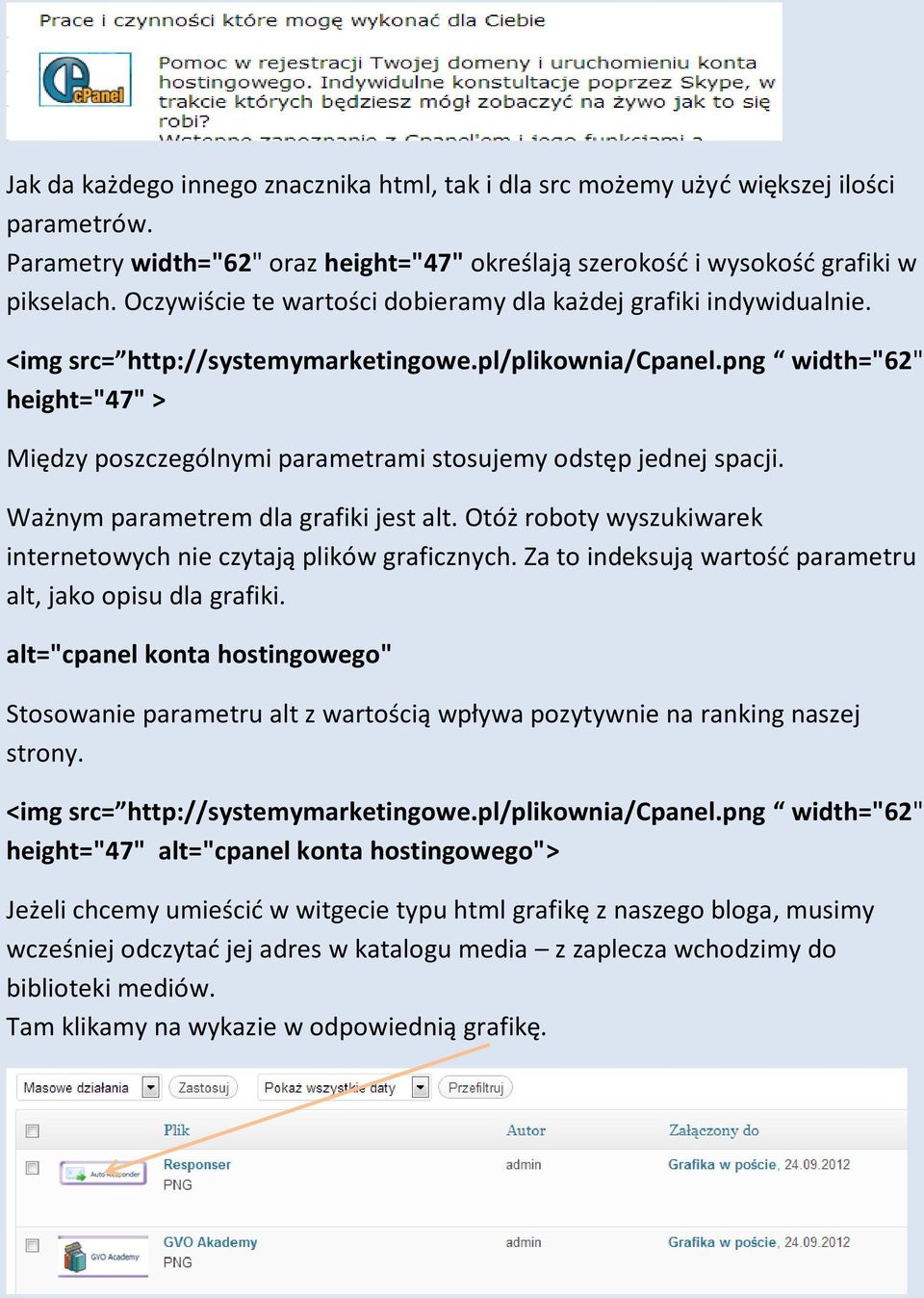 png width="62" height="47" > Między poszczególnymi parametrami stosujemy odstęp jednej spacji. Ważnym parametrem dla grafiki jest alt.