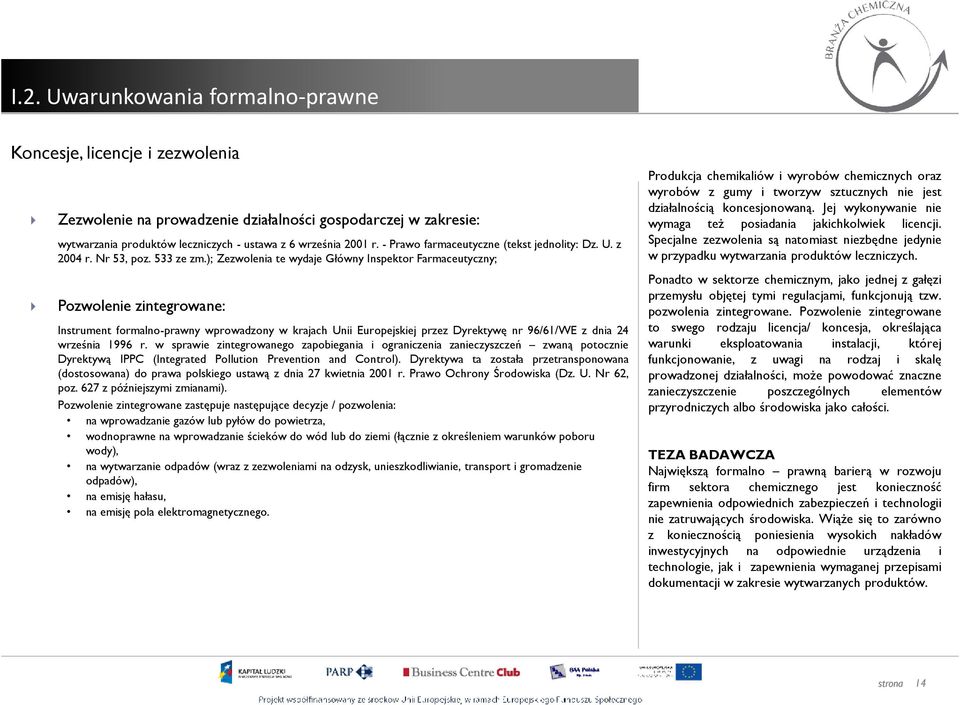 ); Zezwolenia te wydaje Główny Inspektor Farmaceutyczny; Pozwolenie zintegrowane: Instrument formalno-prawny wprowadzony w krajach Unii Europejskiej przez Dyrektywę nr 96/61/WE z dnia 24 września
