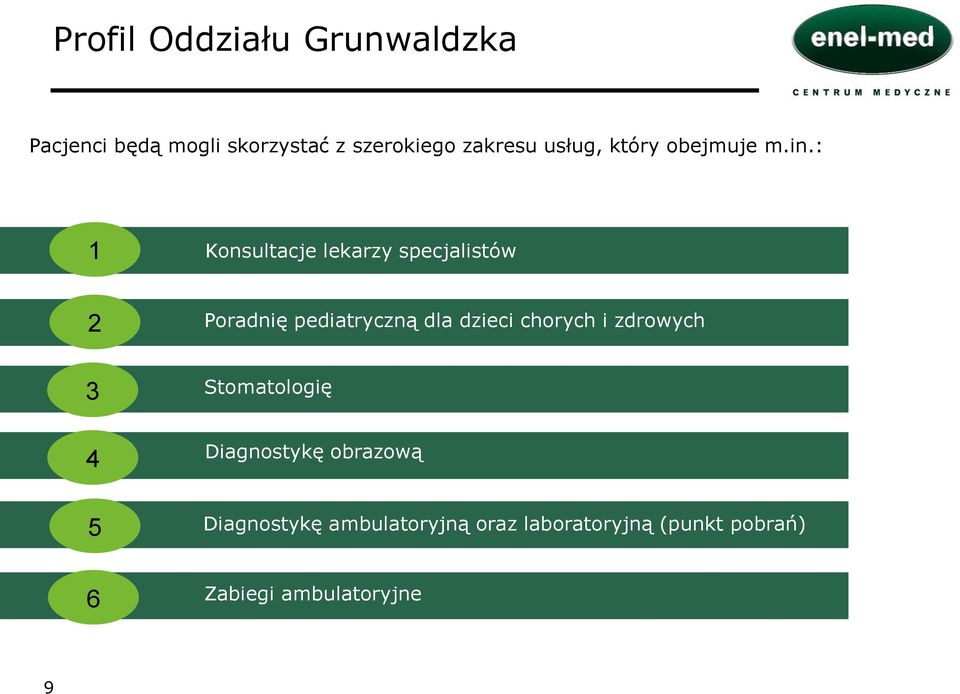 : 1 Konsultacje lekarzy specjalistów 2 Poradnię pediatryczną dla dzieci chorych