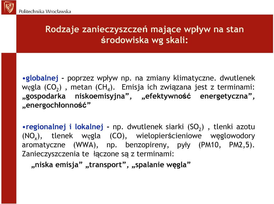 Emisja ich związana jest z terminami: gospodarka niskoemisyjna, efektywność energetyczna, energochłonność regionalnej i lokalnej -