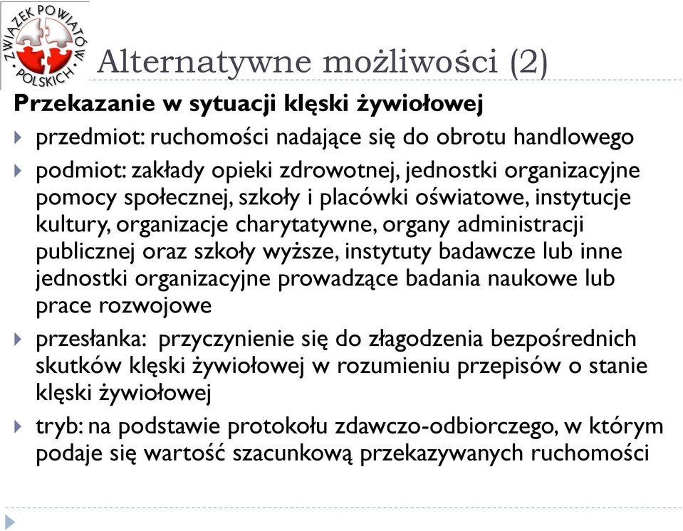 instytuty badawcze lub inne jednostki organizacyjne prowadzące badania naukowe lub prace rozwojowe przesłanka: przyczynienie się do złagodzenia bezpośrednich skutków