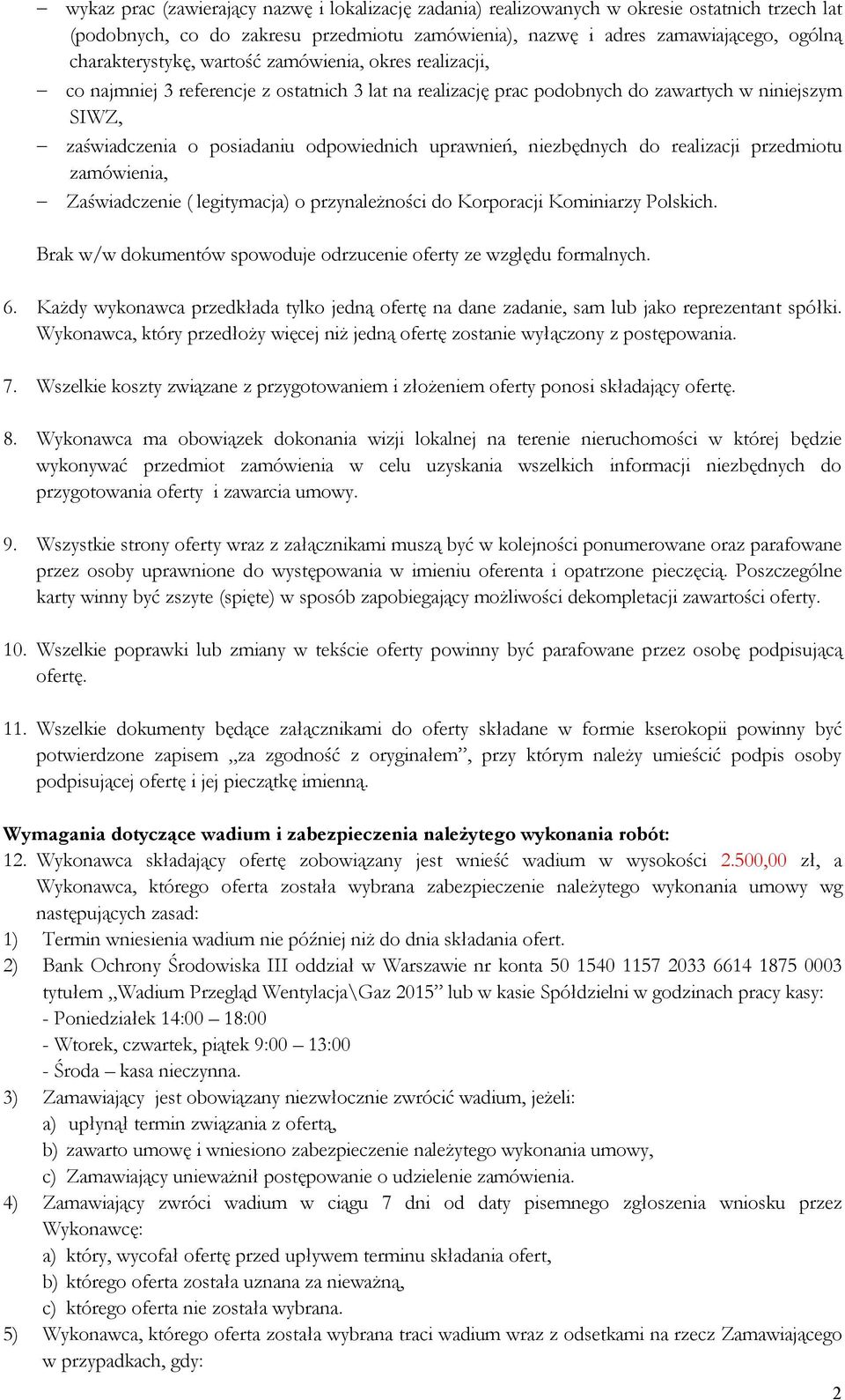 uprawnień, niezbędnych do realizacji przedmiotu zamówienia, Zaświadczenie ( legitymacja) o przynależności do Korporacji Kominiarzy Polskich.