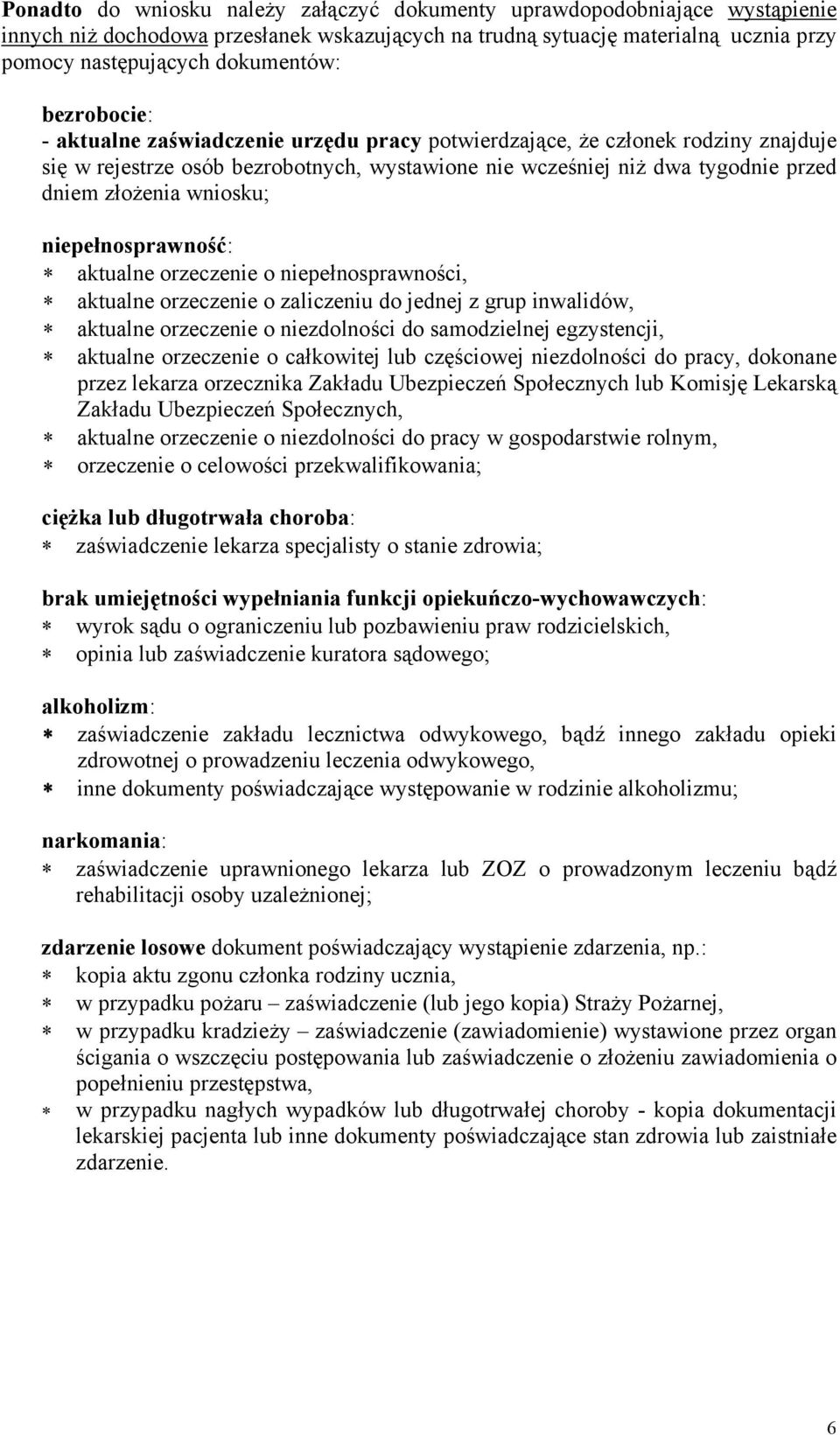 wniosku; niepełnosprawność: aktualne orzeczenie o niepełnosprawności, aktualne orzeczenie o zaliczeniu do jednej z grup inwalidów, aktualne orzeczenie o niezdolności do samodzielnej egzystencji,