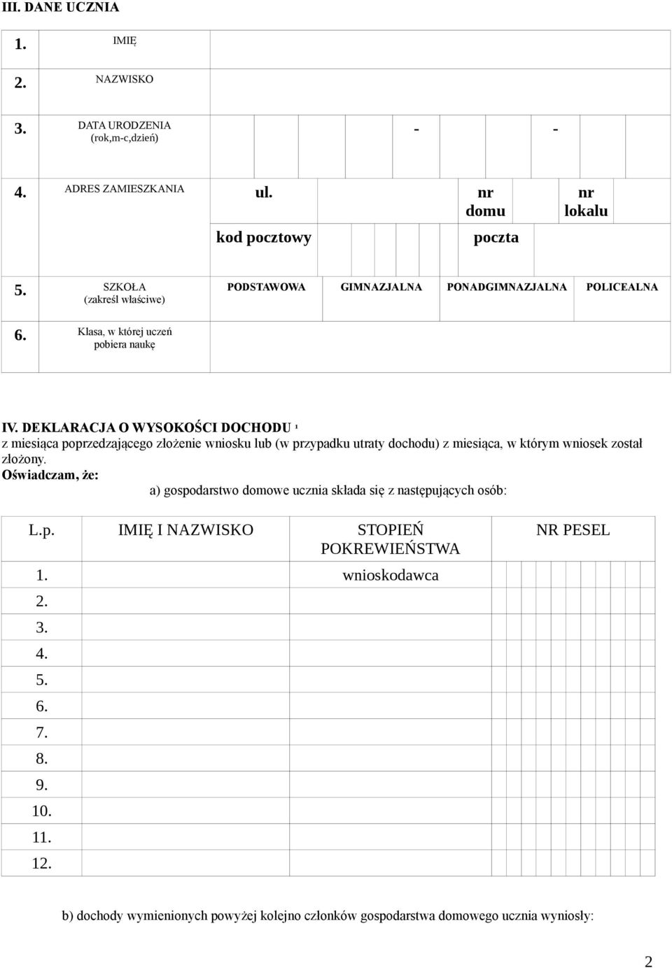 DEKLARACJA O WYSOKOŚCI DOCHODU ¹ z miesiąca poprzedzającego złożenie wniosku lub (w przypadku utraty dochodu) z miesiąca, w którym wniosek został złożony.