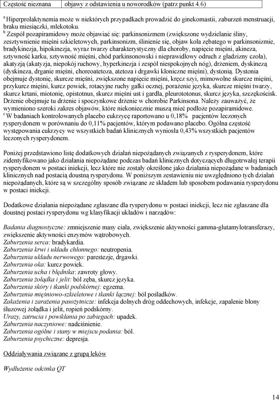 bradykinezja, hipokinezja, wyraz twarzy charakterystyczny dla choroby, napięcie mięśni, akineza, sztywność karku, sztywność mięśni, chód parkinsonowski i nieprawidłowy odruch z gładzizny czoła),