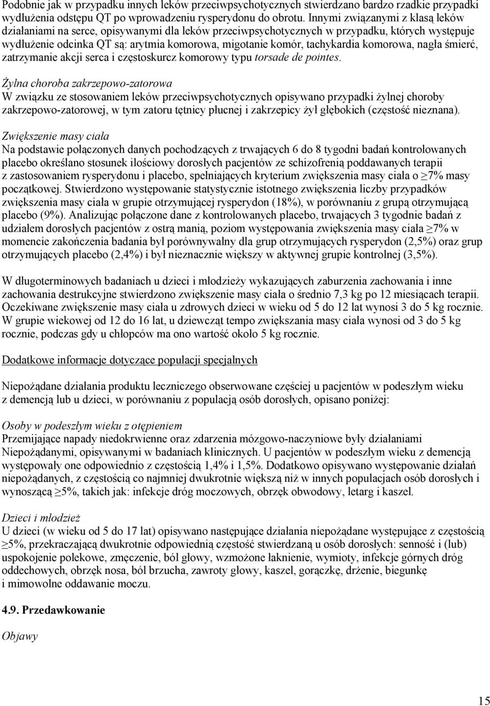tachykardia komorowa, nagła śmierć, zatrzymanie akcji serca i częstoskurcz komorowy typu torsade de pointes.