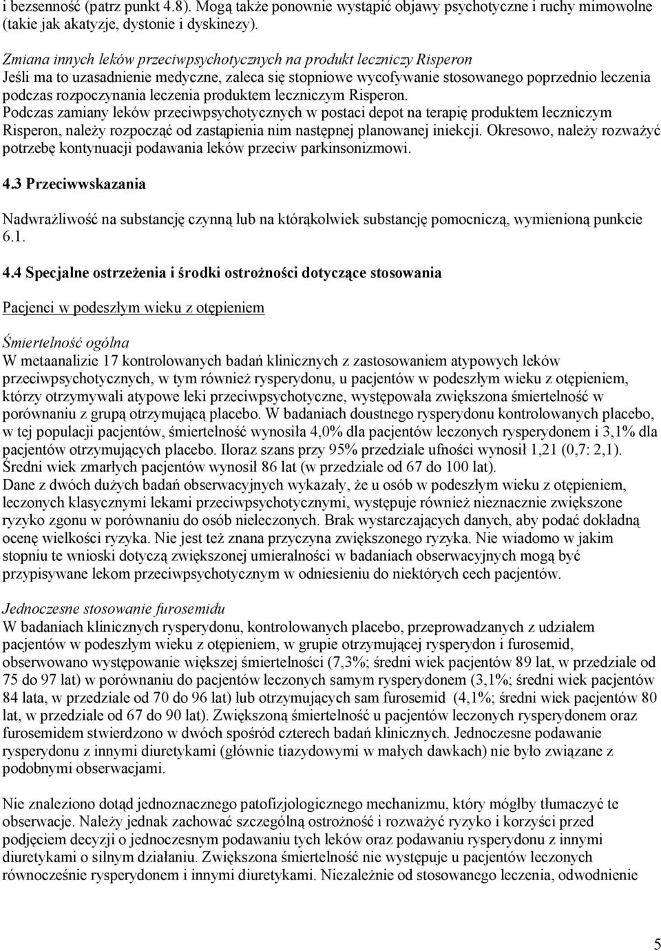 leczenia produktem leczniczym Risperon.