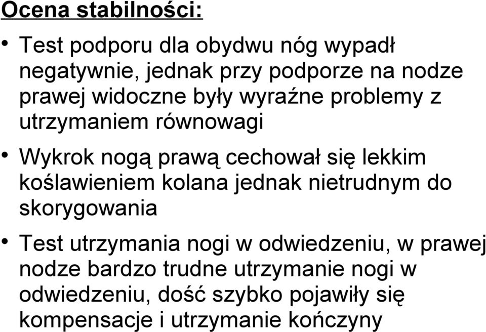 koślawieniem kolana jednak nietrudnym do skorygowania Test utrzymania nogi w odwiedzeniu, w prawej