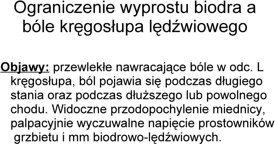 L kręgosłupa, ból pojawia się podczas długiego stania oraz podczas dłuższego