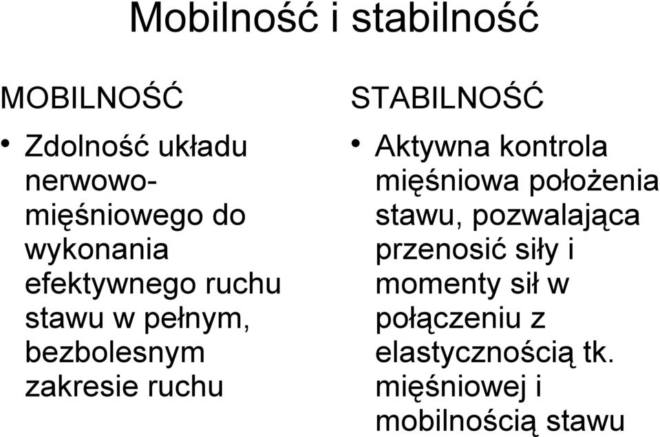 STABILNOŚĆ Aktywna kontrola mięśniowa położenia stawu, pozwalająca