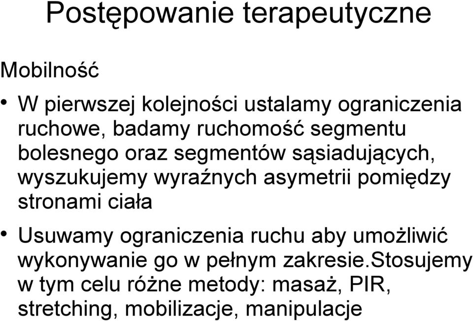 asymetrii pomiędzy stronami ciała Usuwamy ograniczenia ruchu aby umożliwić wykonywanie go w