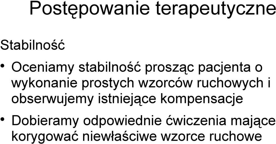 ruchowych i obserwujemy istniejące kompensacje Dobieramy