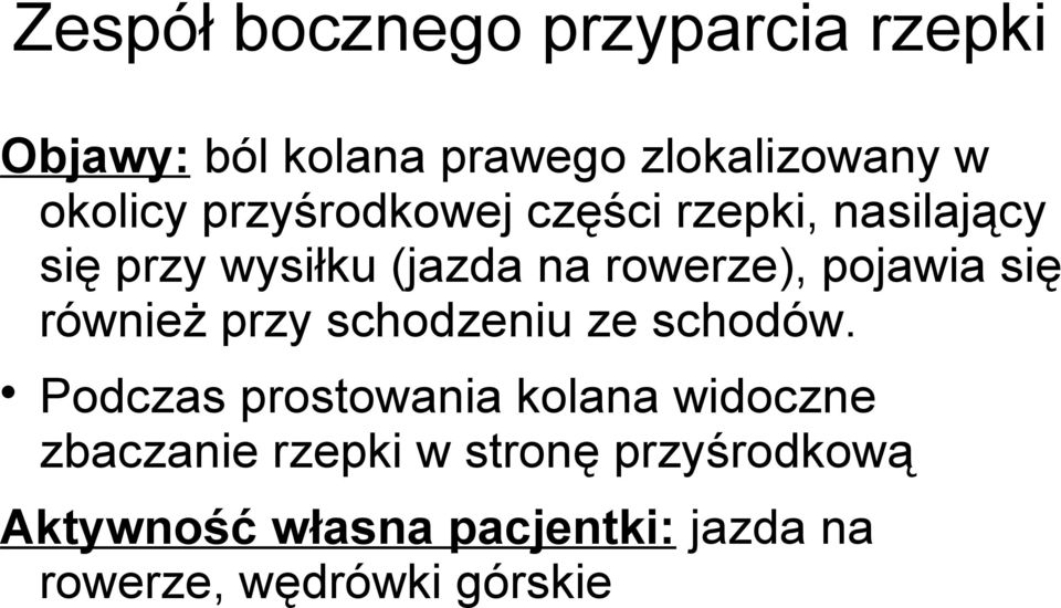 się również przy schodzeniu ze schodów.