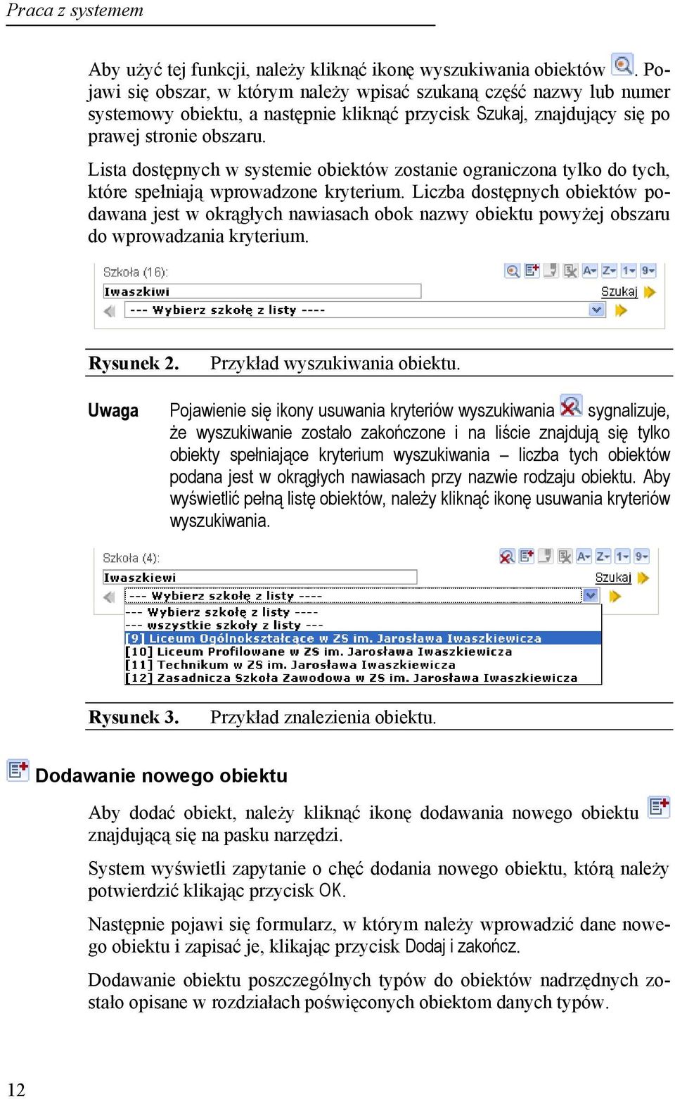 Lista dostępnych w systemie obiektów zostanie ograniczona tylko do tych, które spełniają wprowadzone kryterium.