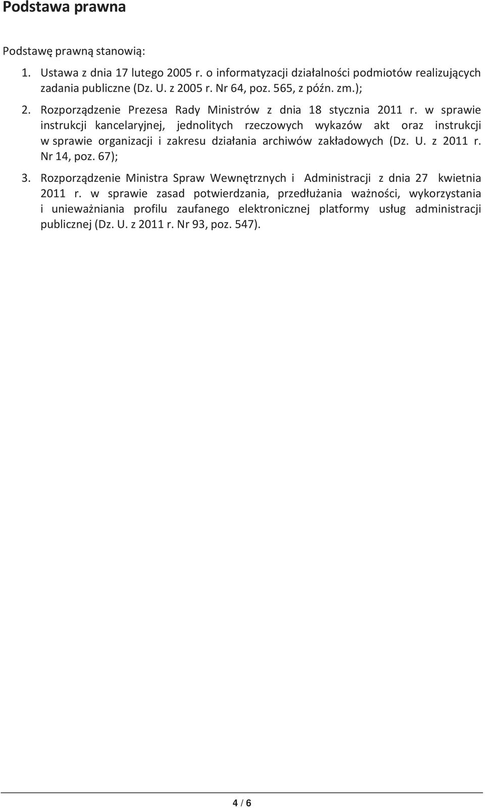 w sprawie instrukcji kancelaryjnej, jednolitych rzeczowych wykazów akt oraz instrukcji w sprawie organizacji i zakresu działania archiwów zakładowych (Dz. U. z 20 r. Nr 4, poz.