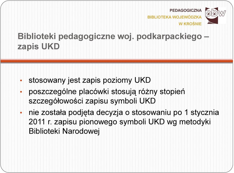 stosują różny stopień szczegółowości zapisu symboli UKD nie została podjęta decyzja