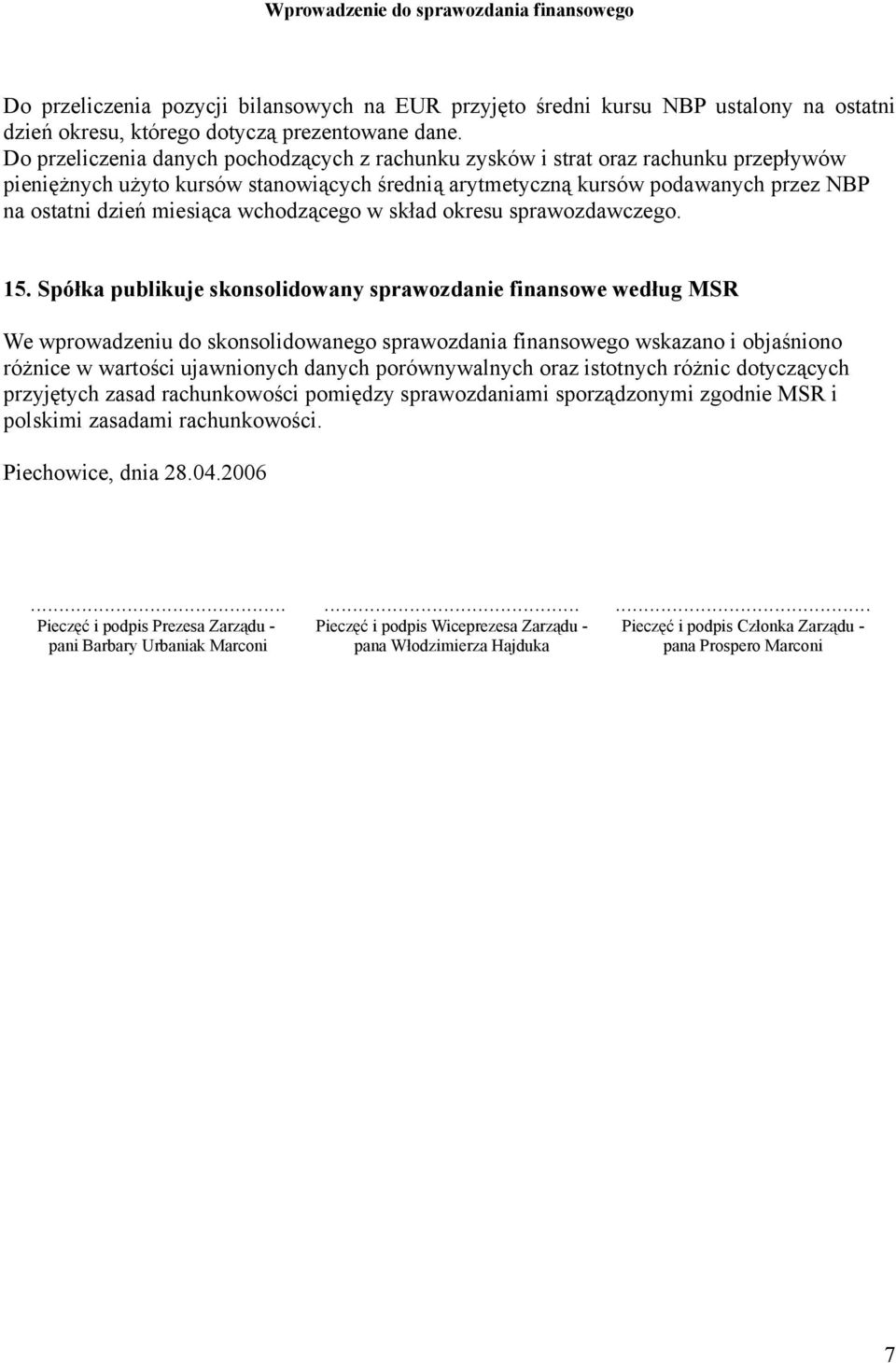 wchodzącego w skład okresu sprawozdawczego. 15.