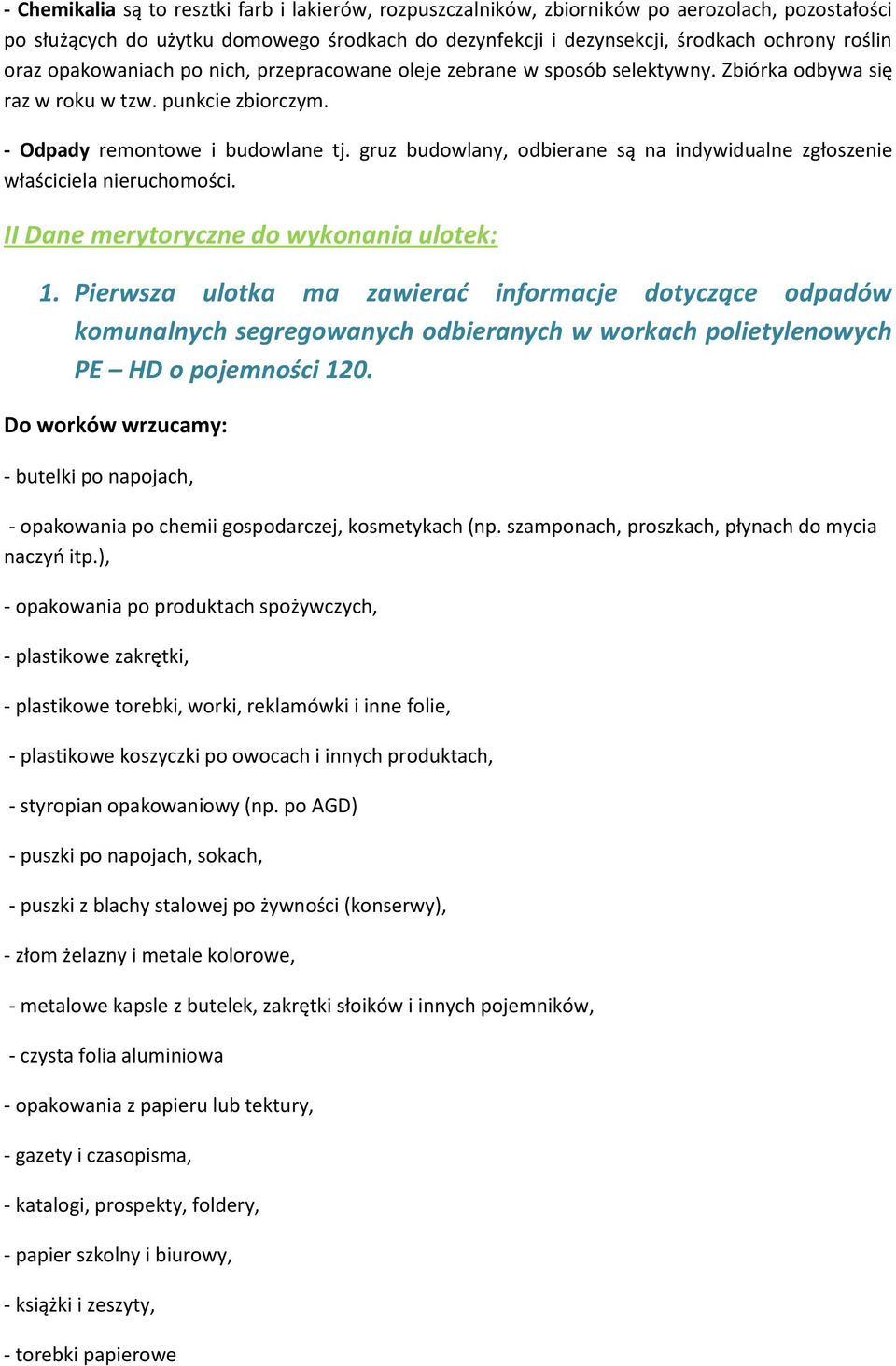 gruz budowlany, odbierane są na indywidualne zgłoszenie właściciela nieruchomości. II Dane merytoryczne do wykonania ulotek: 1.